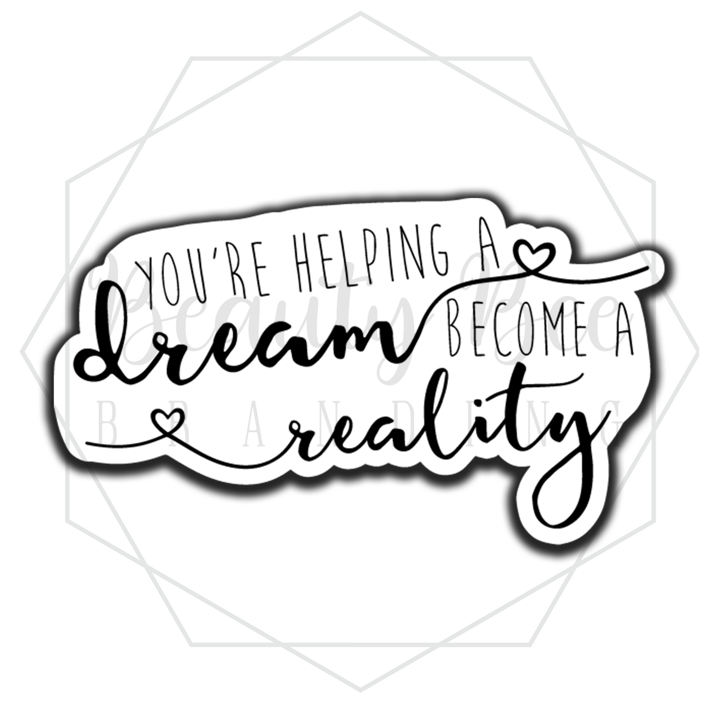 You're Helping a Dream Become a Reality Sticker Sheet